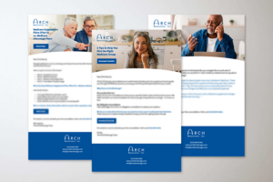 Three email designs from Arch Brokerage's Medicare campaign, featuring helpful information for individuals turning 65, including Medicare plan comparisons, tips for selecting the right group, and easy-to-follow calls to action.